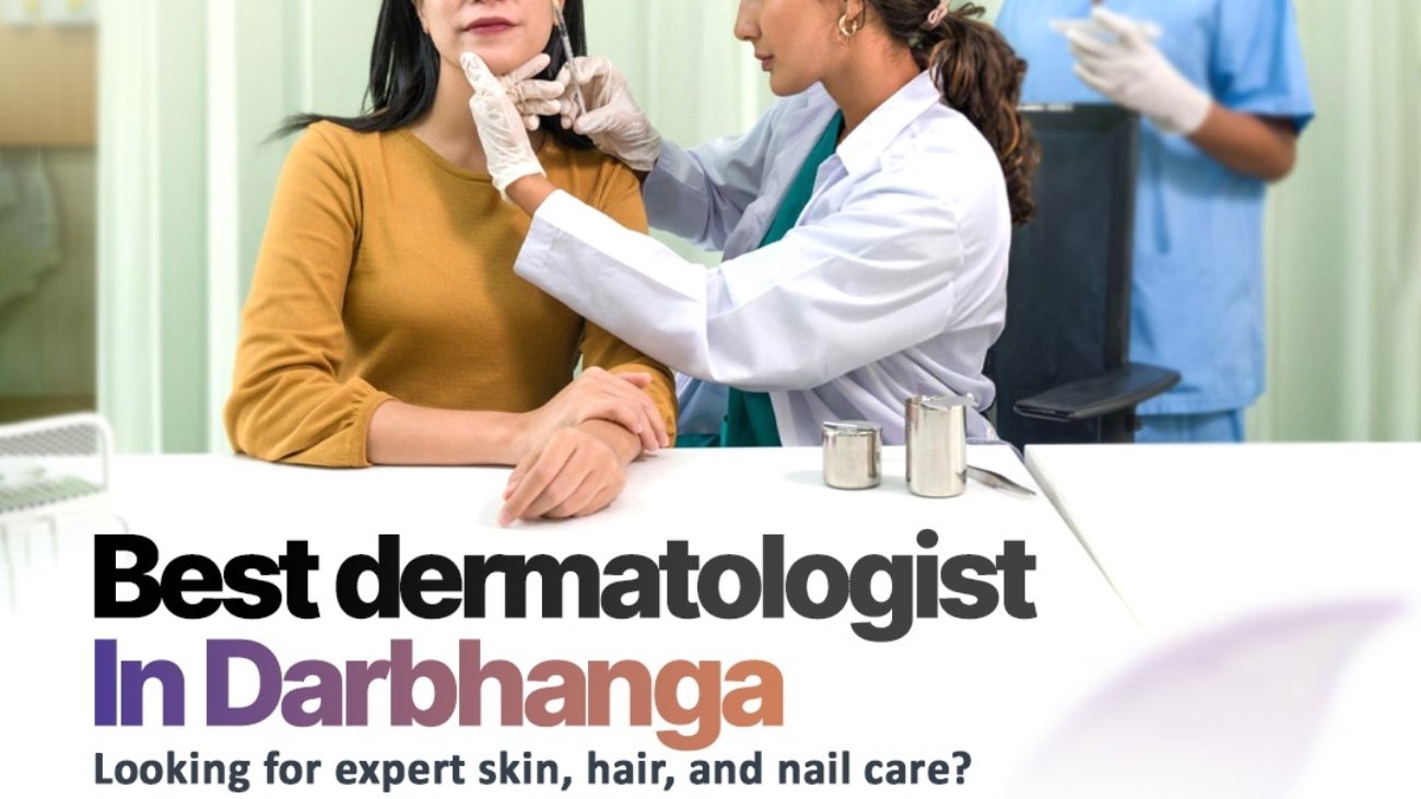 Best Dermatologist in Darbhanga
